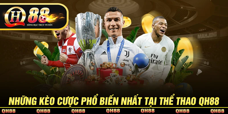 Các kèo cược phổ biến tại thể thao QH88