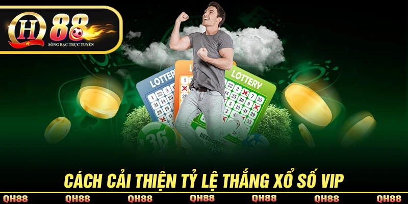 Cách cải thiện tỷ lệ chiến thắng khi chơi xổ số VIP