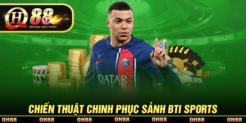 Chiến thuật cá cược đỉnh cao các game BTI Sport