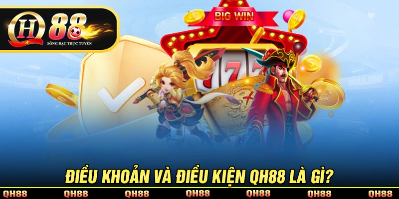 Điều khoản và điều kiện QH88 là gì?