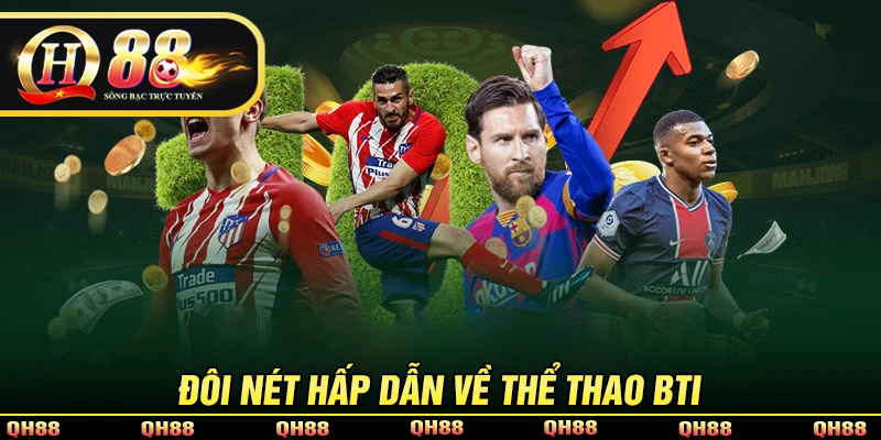 Đôi nét hấp dẫn về sảnh BTI Sport