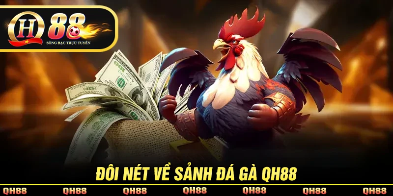 Đôi nét về sảnh cược đá gà QH88
