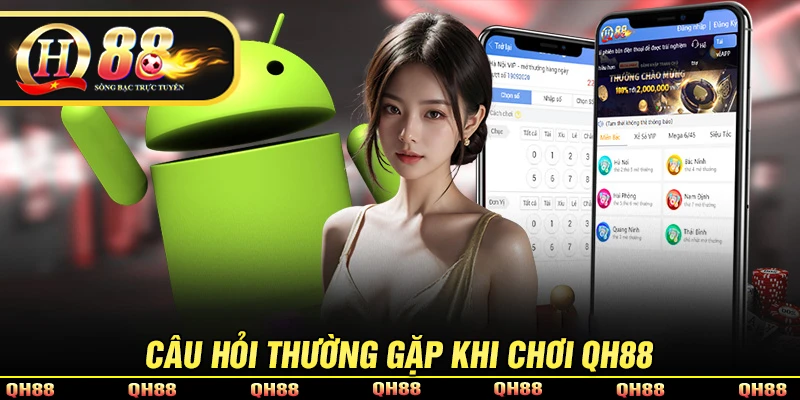 Giải đáp thắc mắc khi thực hiện tải app QH88