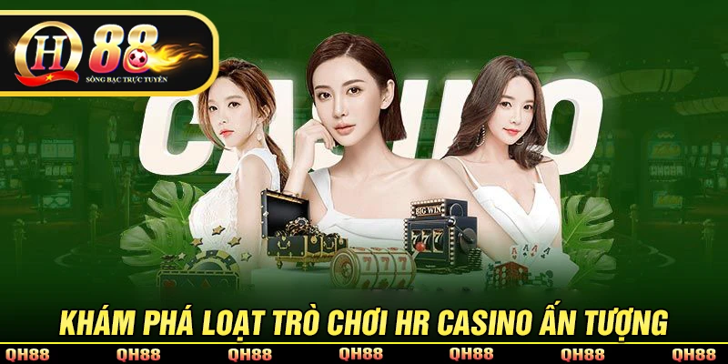 Khám phá loạt trò chơi ấn tượng tại HR Casino