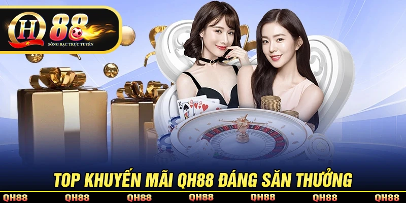 Khám phá những khuyến mãi QH88 hot nhất hiện nay
