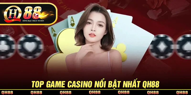 Khám phá những trò chơi nổi bật tại Casino QH88