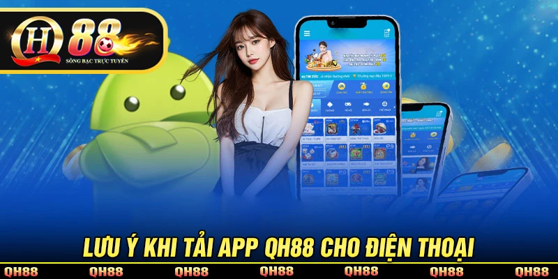 Lưu ý quan trọng khi thực hiện tải app QH88
