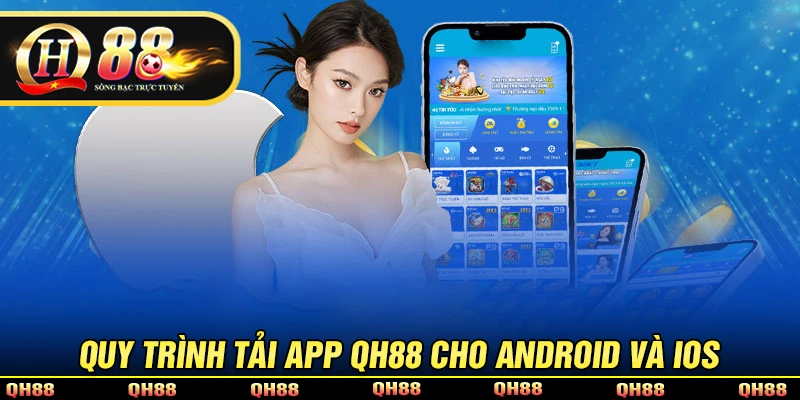Quy trình tải app QH88 chi tiết cho Android và IOS