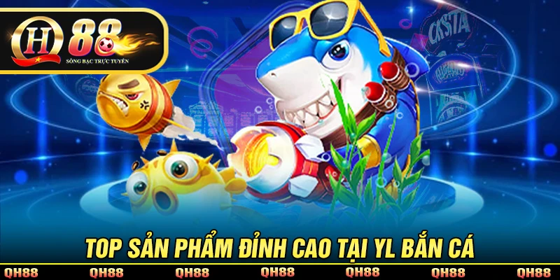 Sản phẩm đỉnh cao nên tham gia khi đến YL bắn cá
