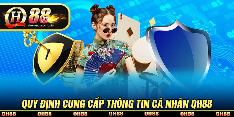 Tại sao người chơi cần cung cấp thông tin cá nhân QH88?