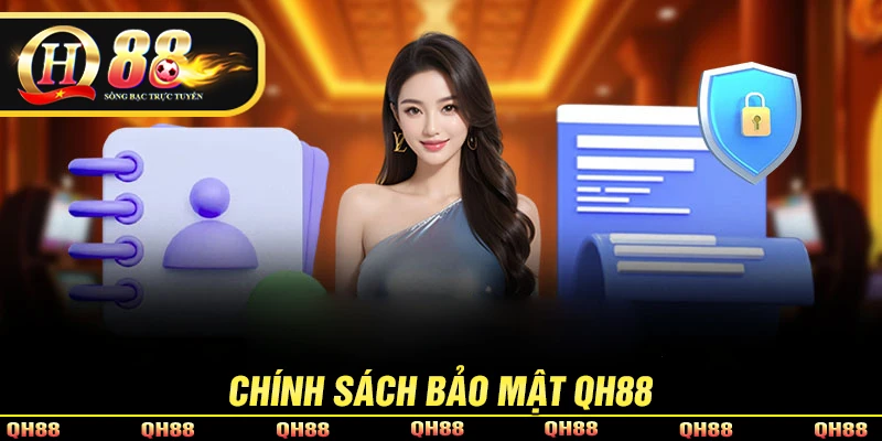 Tổng quan về chính sách bảo mật QH88