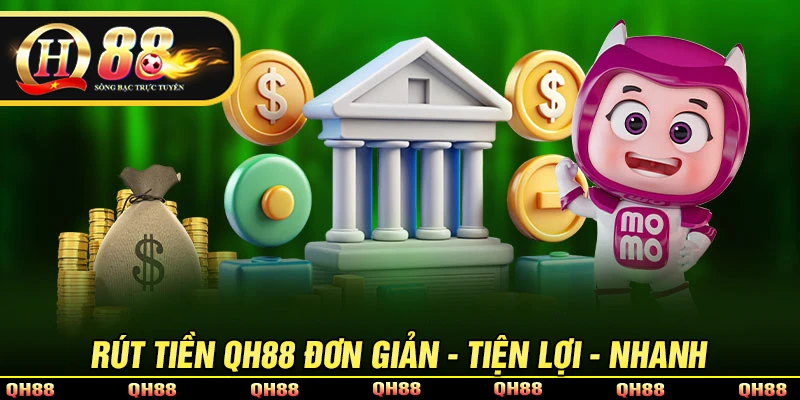 Ưu điểm giao dịch rút tiền QH88 nhà cái