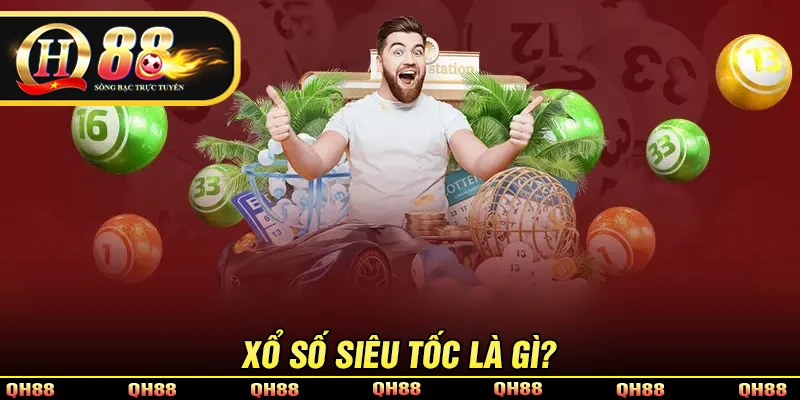 Xổ số siêu tốc là gì?